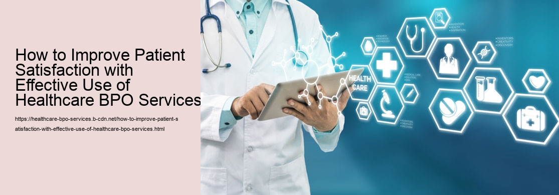 How to Improve Patient Satisfaction with Effective Use of Healthcare BPO Services